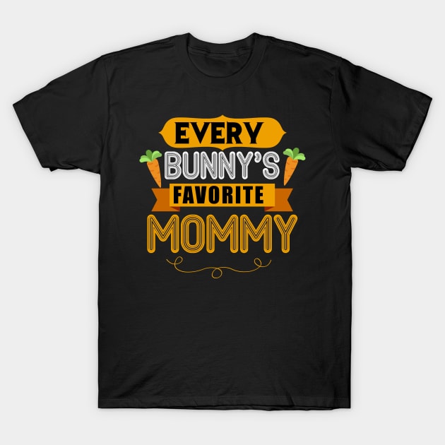 WOMEN'S EVERY BUNNYS FAVORITE MOMMY SHIRT CUTE EASTER GIFT T-Shirt by toolypastoo